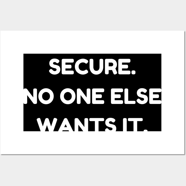 My job is secure. No one else wants it Wall Art by Word and Saying